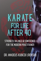 Karate for Life After 40: Strength, Balance & Confidence for the Modern Practitioner (Karate for Life Series: Harmony for Mind, Body, Spirit) B0G3LL8G7R Book Cover