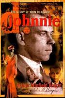 Johnnie D : The Story of John Dillinger 031286759X Book Cover