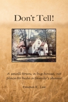 Don't Tell : A Small Town, a Big House, No Place to Hide a Family's Shame 1940025710 Book Cover