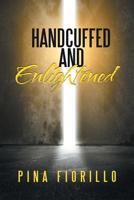 Handcuffed and Enlightened 179602788X Book Cover