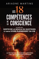 Les 18 compétences de la conscience: Un guide clair et incarné des 18 compétences de la conscience pour sortir du mode survie, mettre fin aux ... reprendre la main sur sa vie (French Edition) B0GF7349ZQ Book Cover