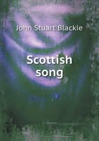 Scottish Song: Its Wealth, Wisdom And Social Significance 1018235000 Book Cover