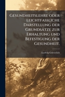 Gesundheitslehre: Oder, Leichtfassliche Darstellung Der Grundsatze Zur Erhaltung Und Befestigung Der Gesundheit. Mit Rucksicht Auf Burge 127210110X Book Cover