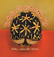Tortoise Goes to the Vet: Radha - Indian Star Tortoise 1779410298 Book Cover