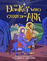 The Donkey Who Carried The Ark: An Illustrated Christmas Poem (Illustrated Christian Poems for Children) 1778043682 Book Cover