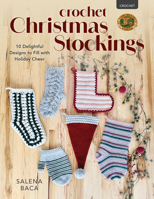 Crochet Christmas Stockings: 10 Delightful Designs to Fill with Holiday Cheer 0811772829 Book Cover