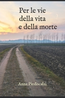 Per le vie della vita e della morte: Anna Piediscalzi B08Q9W9LRV Book Cover