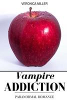 Vampire Romance: Vampire Addiction: Paranormal Romance 1532800754 Book Cover