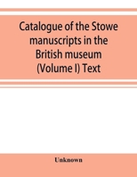 Catalogue of the Stowe Manuscripts in the British Museum, Volume 1 134394726X Book Cover