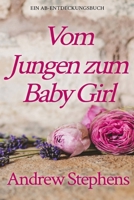 Vom Jungen zum Baby Girl: From Boy To Baby Girl (German Edition) B0F14461YD Book Cover