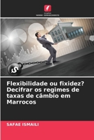 Flexibilidade ou fixidez? Decifrar os regimes de taxas de câmbio em Marrocos (Portuguese Edition) 6208866588 Book Cover