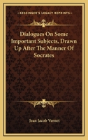 Dialogues on Some Important Subjects, Drawn Up After the Manner of Socrates [Tr. by A. MacLaine] 1163268577 Book Cover