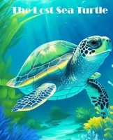 The Lost Sea Turtle B0CDK39KG3 Book Cover