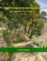 The Miracles Performed by Jesus and His Miraculous End of Life Events - Volume Two B0CG83L2C1 Book Cover