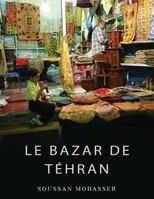 Le Bazar de T�hran: Une Institution Traditionnelle Dans La Modernit� 1539431460 Book Cover