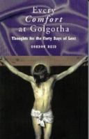 Every Comfort at Golgotha 0851912346 Book Cover