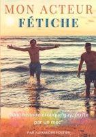 Mon acteur fétiche: Une histoire érotique gay écrite par un homme 2322460885 Book Cover