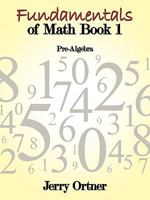 Fundamentals of Math Book 1: Pre-Algebra 1438991657 Book Cover