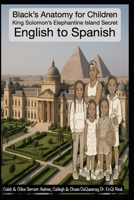 King Solomon’s Elephantine Island Secret: Black’s Anatomy for Children English to Spanish (Pastor Rich Temple of QRST) B0FPWZ94S7 Book Cover