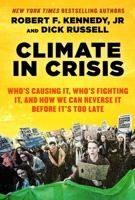 Climate in Crisis: Who's Causing It, Who's Fighting It, and How We Can Reverse It Before It's Too Late 1510760563 Book Cover