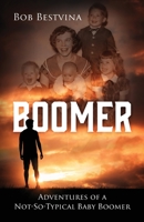 Boomer: Adventures of a Not-So-Typical Baby Boomer 1977222420 Book Cover