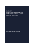 Diary of General Patrick Gordon of Auchleuchries 1635-1699: 6: Volume VI: 1696-1698 1857520386 Book Cover
