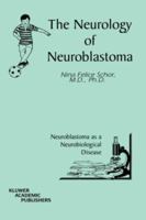The Neurology of Neuroblastoma: Neuroblastoma as a Neurobiological Disease 0387281525 Book Cover