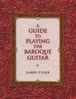 A Guide to Playing the Baroque Guitar a Guide to Playing the Baroque Guitar 0253222893 Book Cover