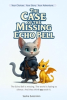 Shape Your Story: The Case of the Missing Echo Bell: An Interactive Detective Quest with 28 Endings - where every choice and artifact shapes your own ... (Shape Your Story - Power to Choose Series) B0G2GXK243 Book Cover