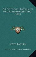 Die Deutschen Erbschafts Und Schenkungssteuern (1886) 1168419433 Book Cover