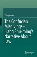 The Confucian Misgivings--Liang Shu-ming’s Narrative About Law 9811045291 Book Cover