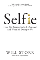 Selfie: How We Became So Self-Obsessed and What It's Doing to Us 144728366X Book Cover
