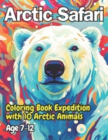 Arctic Safari: Coloring Book Expedition with 10 Arctic Animals B0CPZ3P3PJ Book Cover