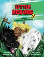 Little Heroes 2: A Story of Teamwork and Friendship 1732332150 Book Cover