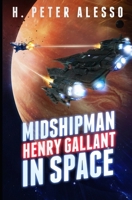 Midshipman Henry Gallant in Space 1482640325 Book Cover