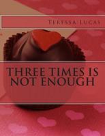 Three Times is not Enough 1484109287 Book Cover
