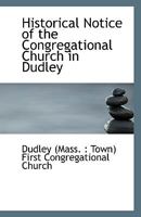 Historical Notice of the Congregational Church in Dudley 1110923821 Book Cover