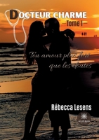 Docteur charme: Tome I: Ton amour plus fort que les doutes B09DFDCH5Z Book Cover