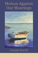 Motion Against Our Moorings B0FH382WNP Book Cover