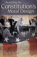 Uncovering the Constitution's Moral Design 0826217605 Book Cover