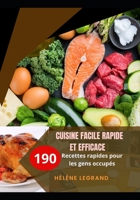 Cuisine Facile Rapide Et Efficace: 190 Recettes rapides pour les gens occupés B0BXNFH9BK Book Cover