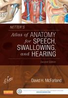 Netter's Atlas of Anatomy for Speech, Swallowing, and Hearing 0323056563 Book Cover