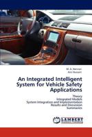 An Integrated Intelligent System for Vehicle Safety Applications 3847313193 Book Cover