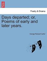 Days departed; or, Poems of early and later years. 124114401X Book Cover