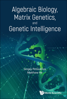Algebraic Biology, Matrix Genetics, and Genetic Intelligence 9811278253 Book Cover