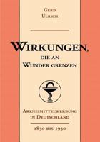 Wirkungen, die an Wunder grenzen: Arzneimittelwerbung in Deutschland (1830-1930) 3837053105 Book Cover