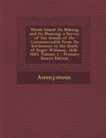 Rhode Island: Its Making and Its Meaning 1018915664 Book Cover