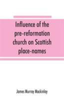 Influence of the Pre-Reformation Church On Scottish Place-Names 9353865662 Book Cover