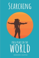 SEARCHING FOR A PLACE IN T?E WORLD B0DR8J71Z2 Book Cover