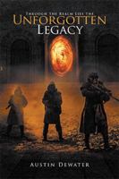 Through the Realm Lies the Unforgotten Legacy 1524590703 Book Cover